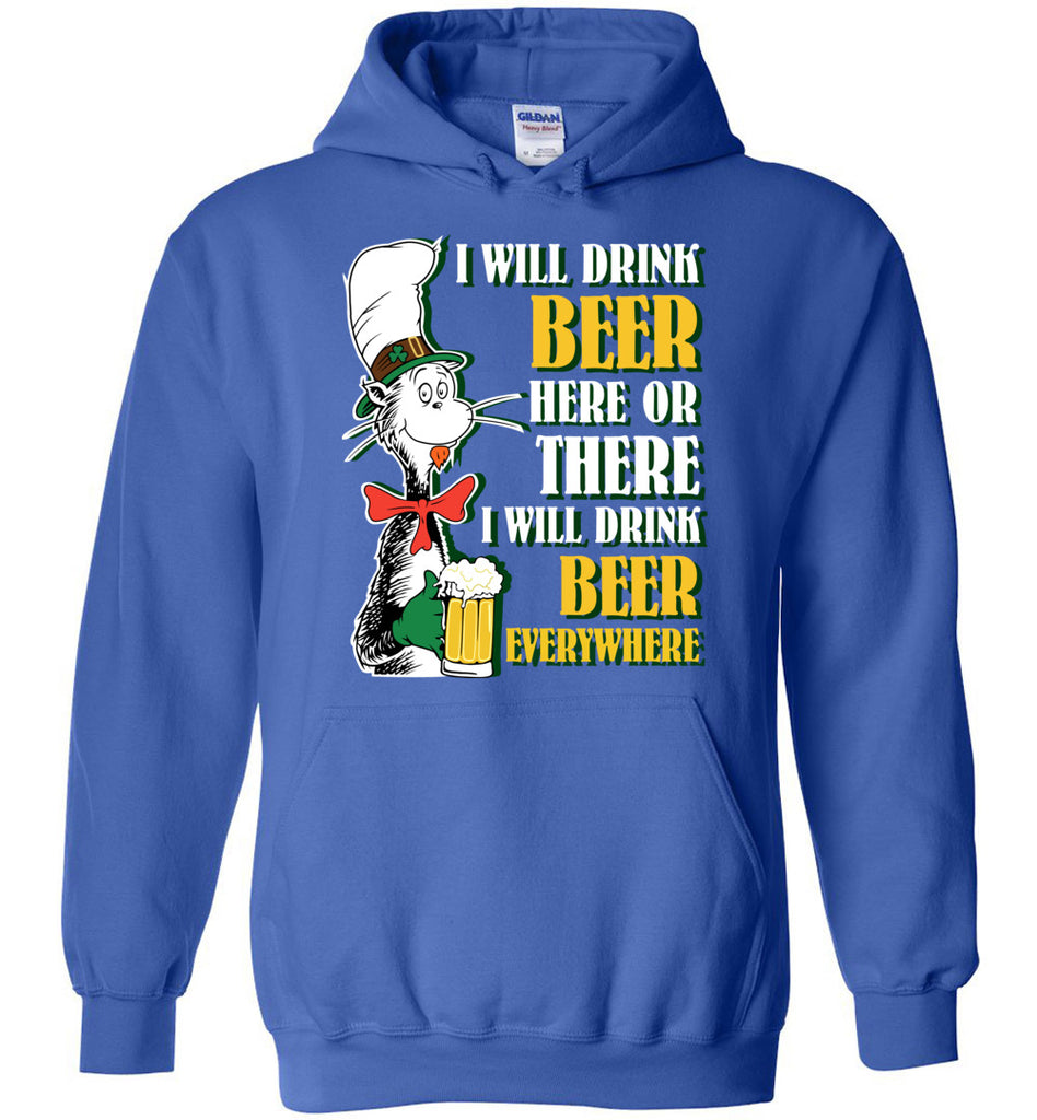 I Will Drink Beer Here Or There Drink Beer Everywhere Hoodie