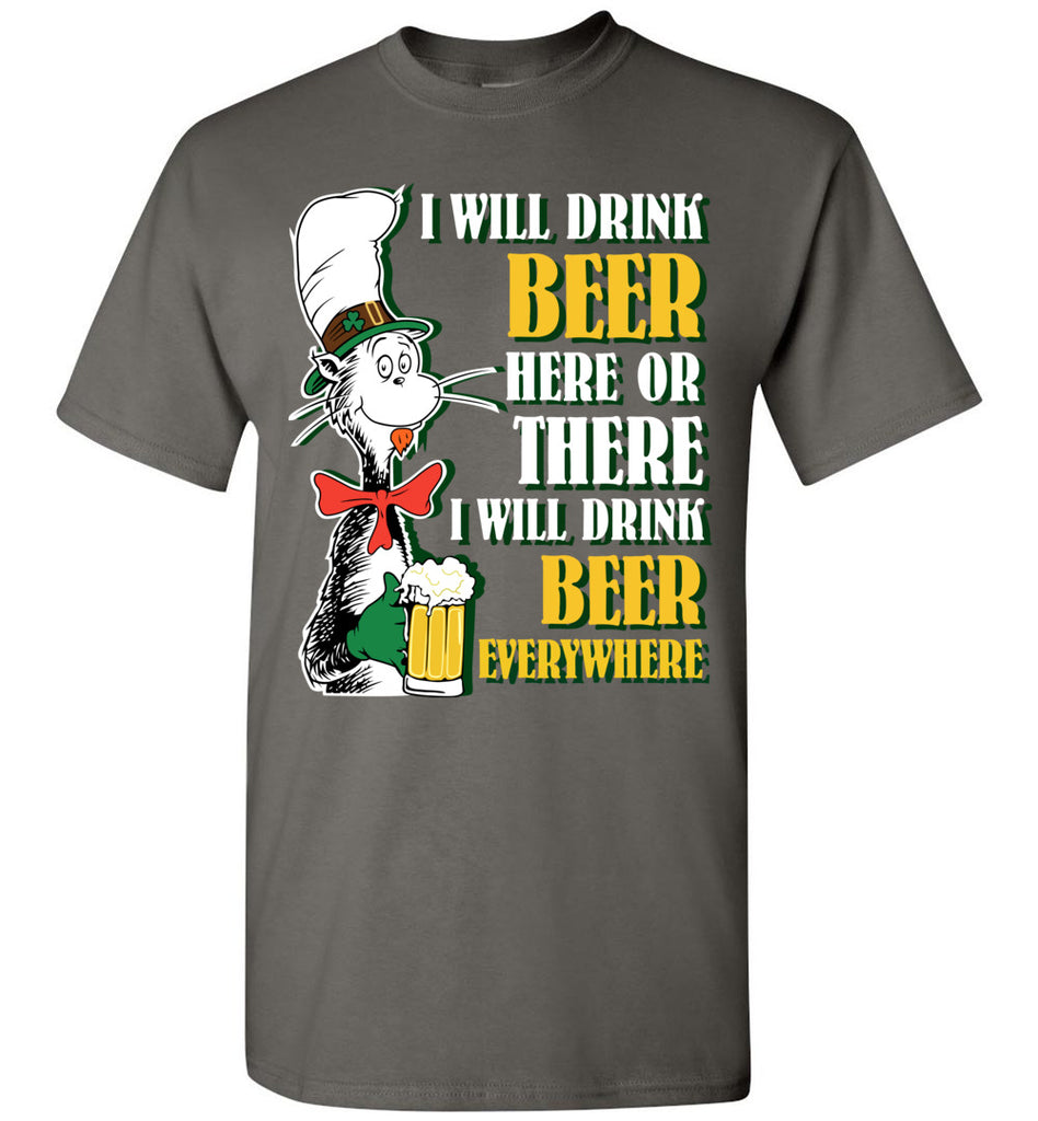 I Will Drink Beer Here Or There Drink Beer Everywhere T-shirt