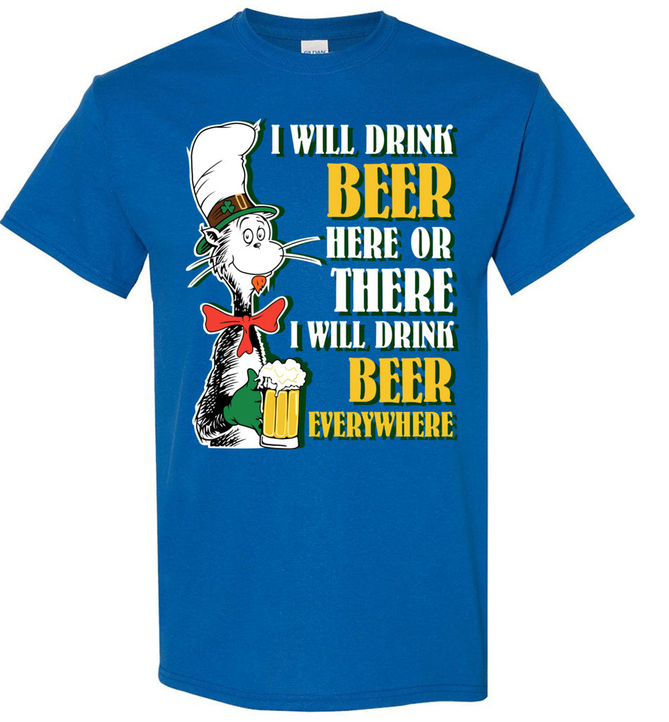 I Will Drink Beer Here Or There Drink Beer Everywhere T-shirt