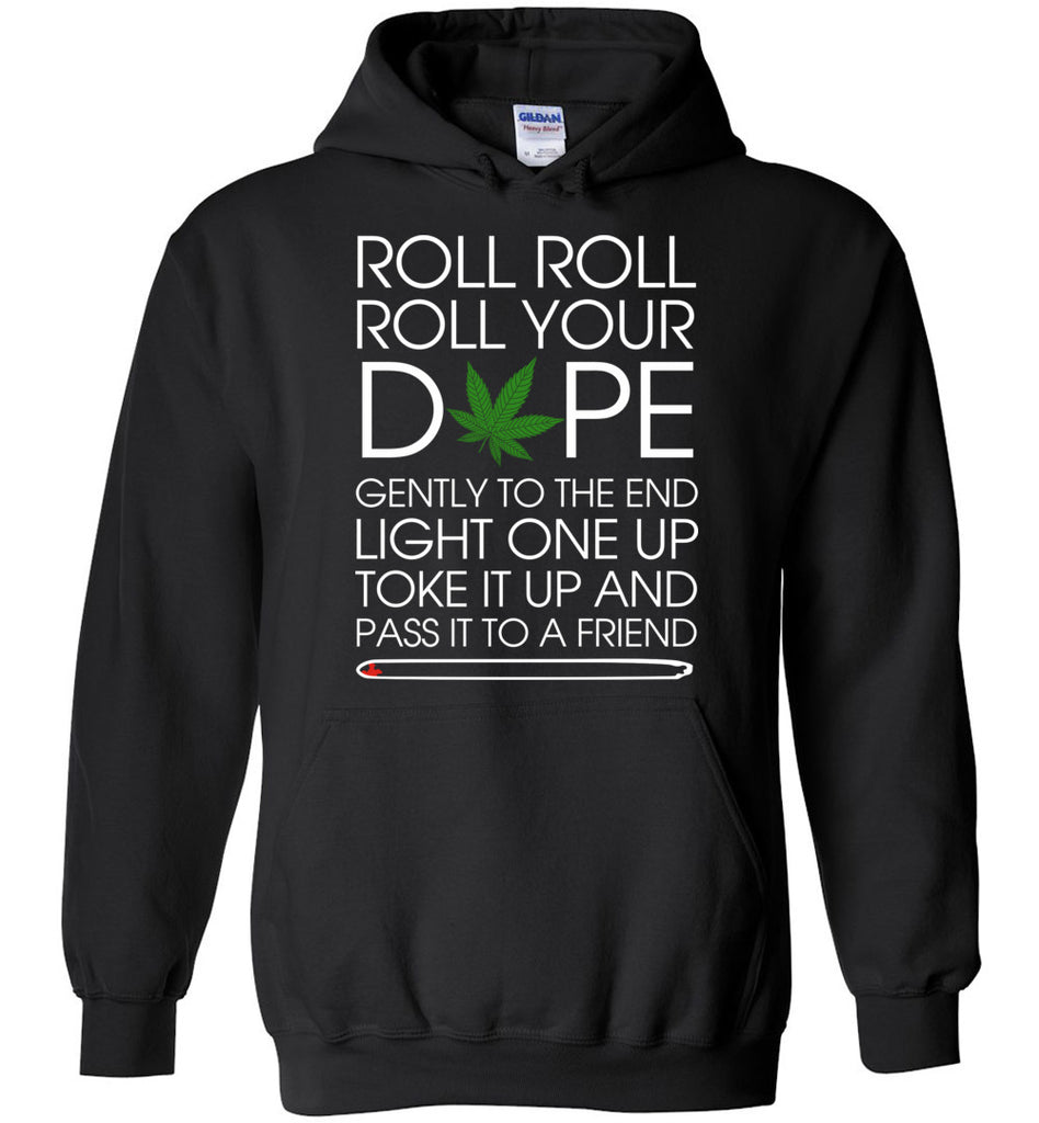 Roll Roll Roll Your Dope And Pass It To Friend - Hoodie