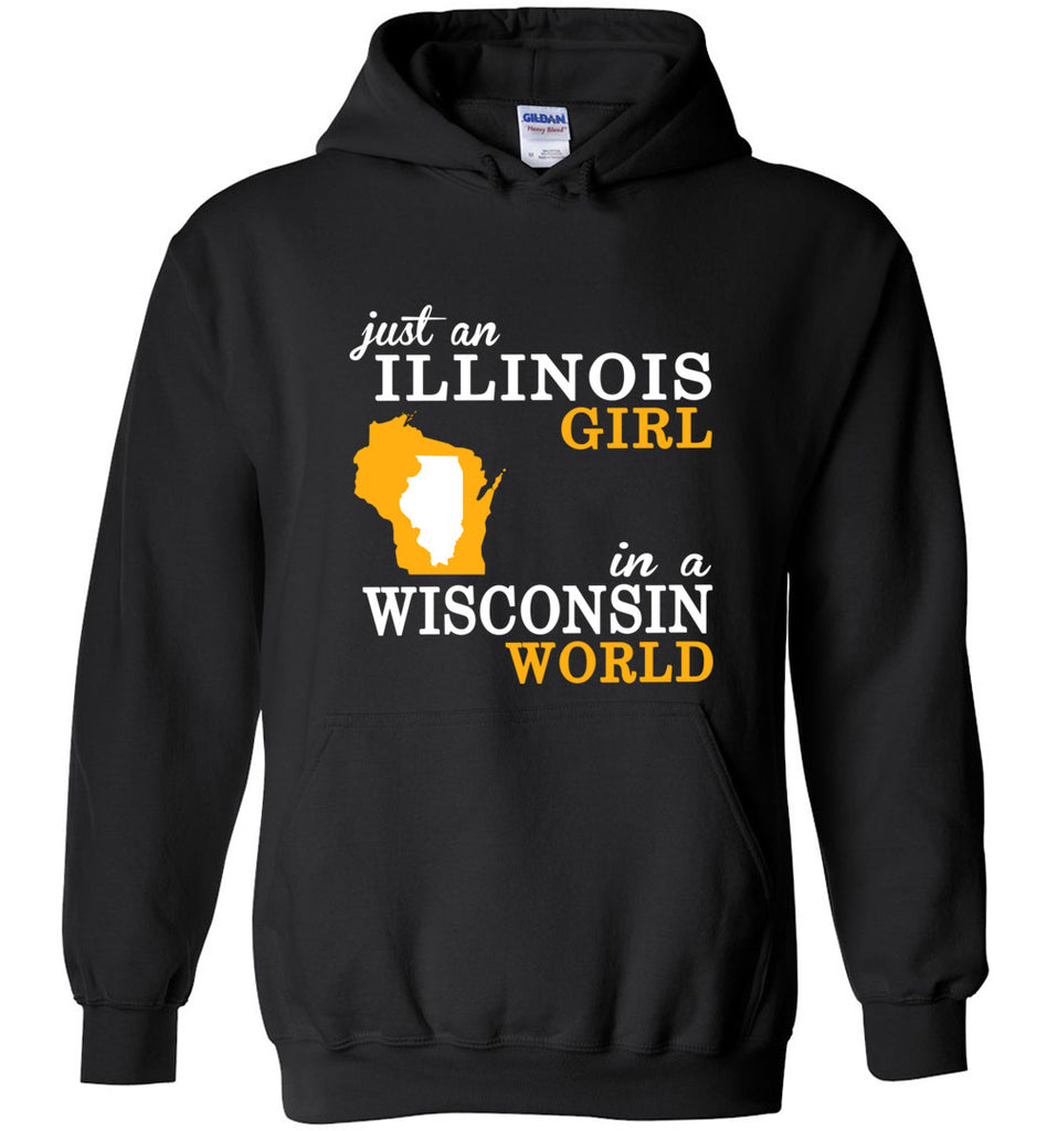 Just An Illinois Girl In A Wisconsin World - Hoodie