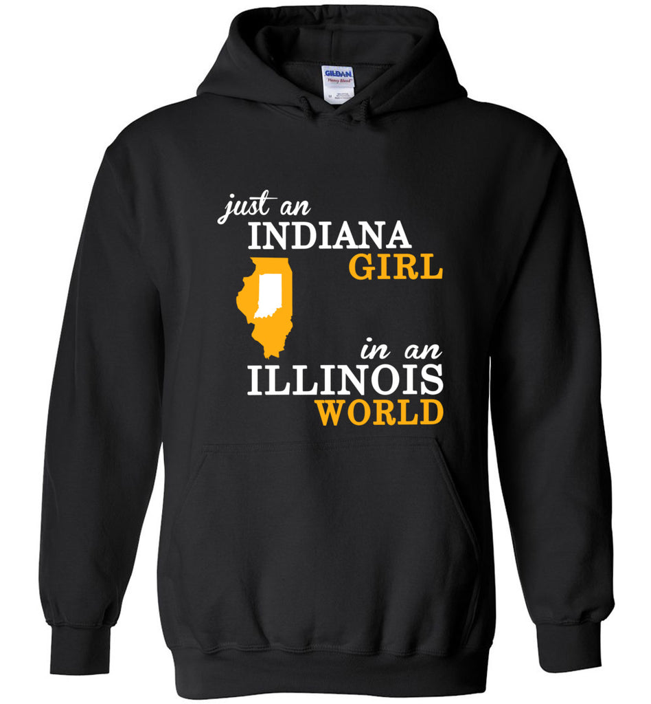 Just An Indiana Girl In An Illinois World - Hoodie