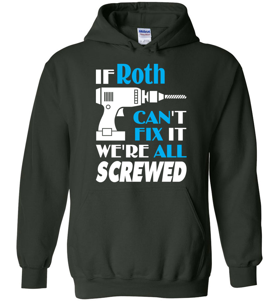If Roth Can't Fix It We All Screwed  Roth Name Gift Ideas - Hoodie