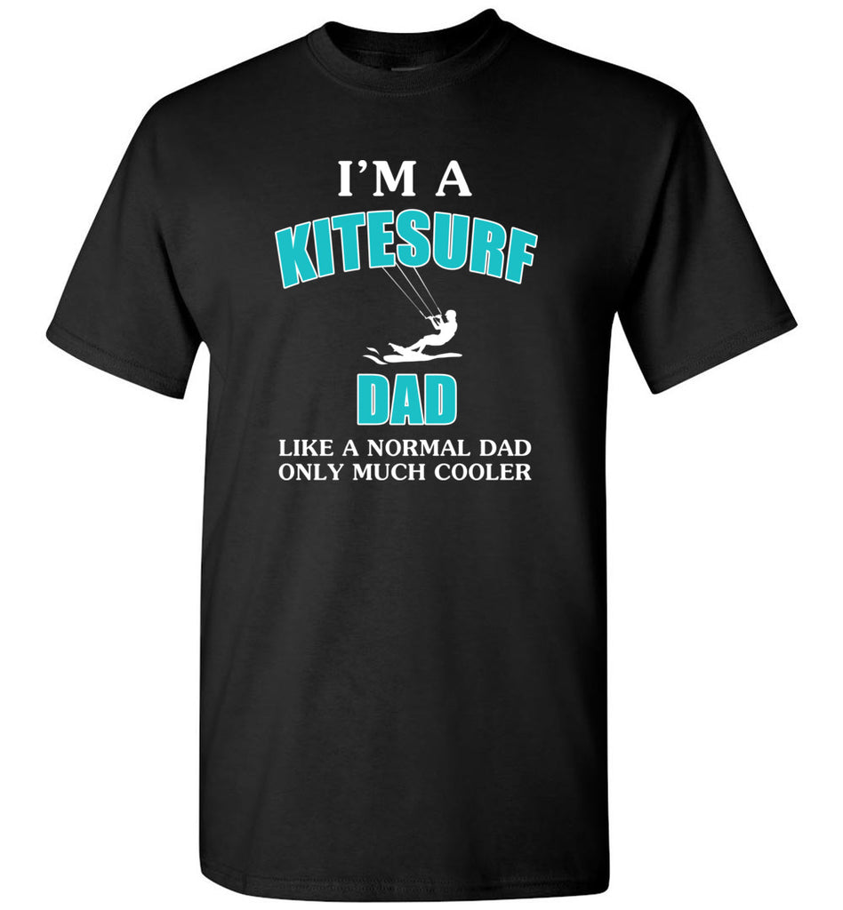 I'm A KiteSurf Dad Like Normal Dad Much Cooler - T-Shirt