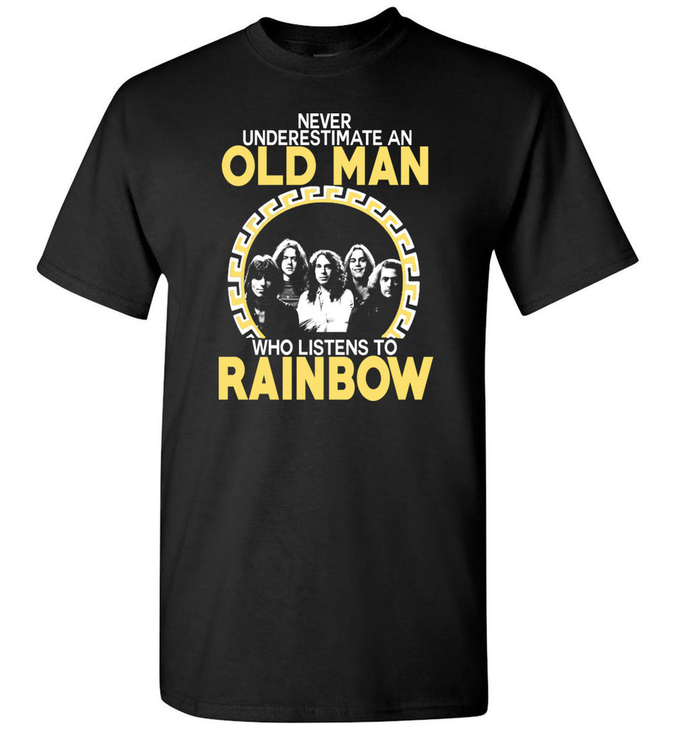 Never Underestimate An Old Man Who Listens To Rainbow - T-Shirt