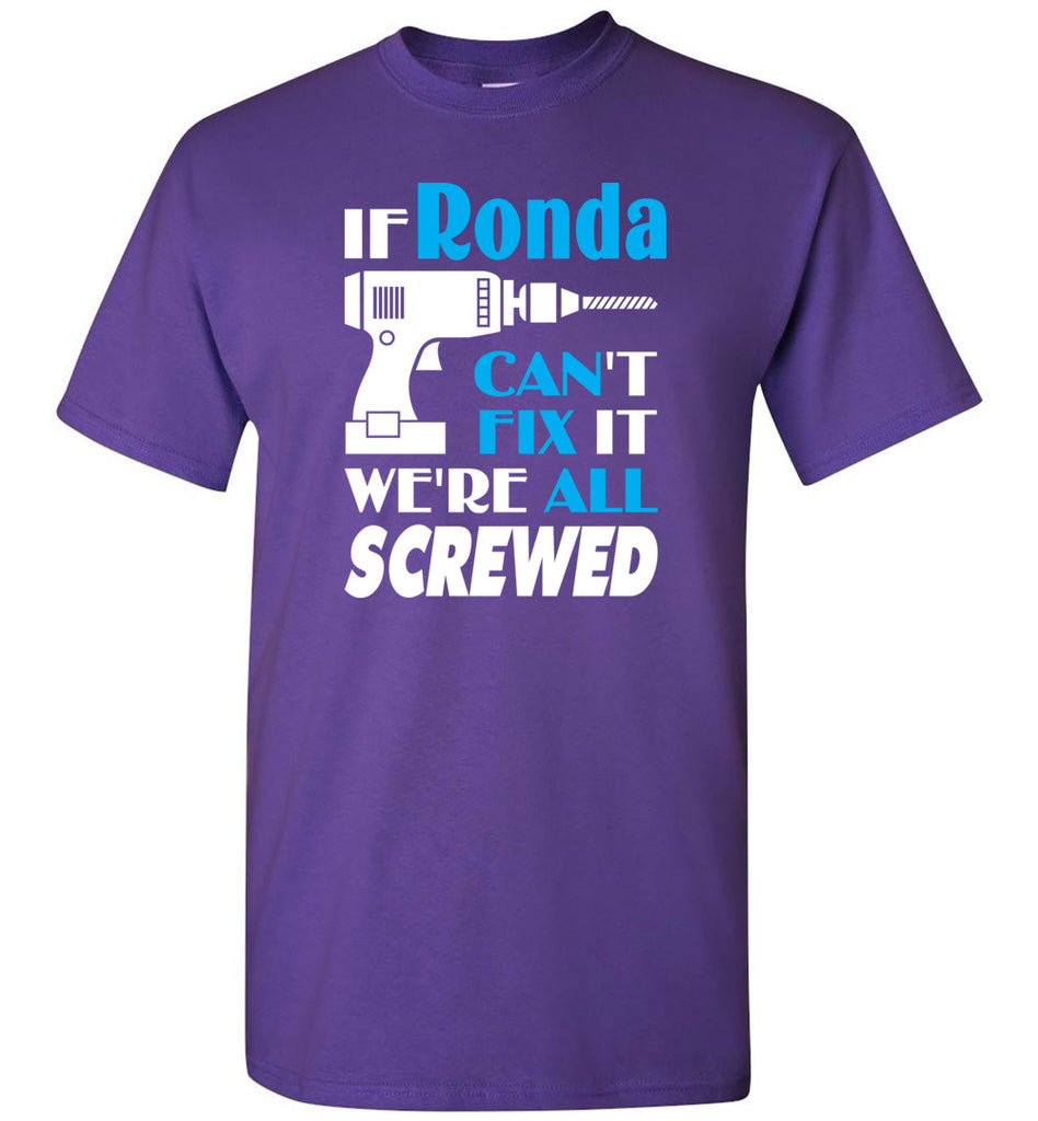 If Ronda Can't Fix It We All Screwed  Ronda Name Gift Ideas - T-Shirt