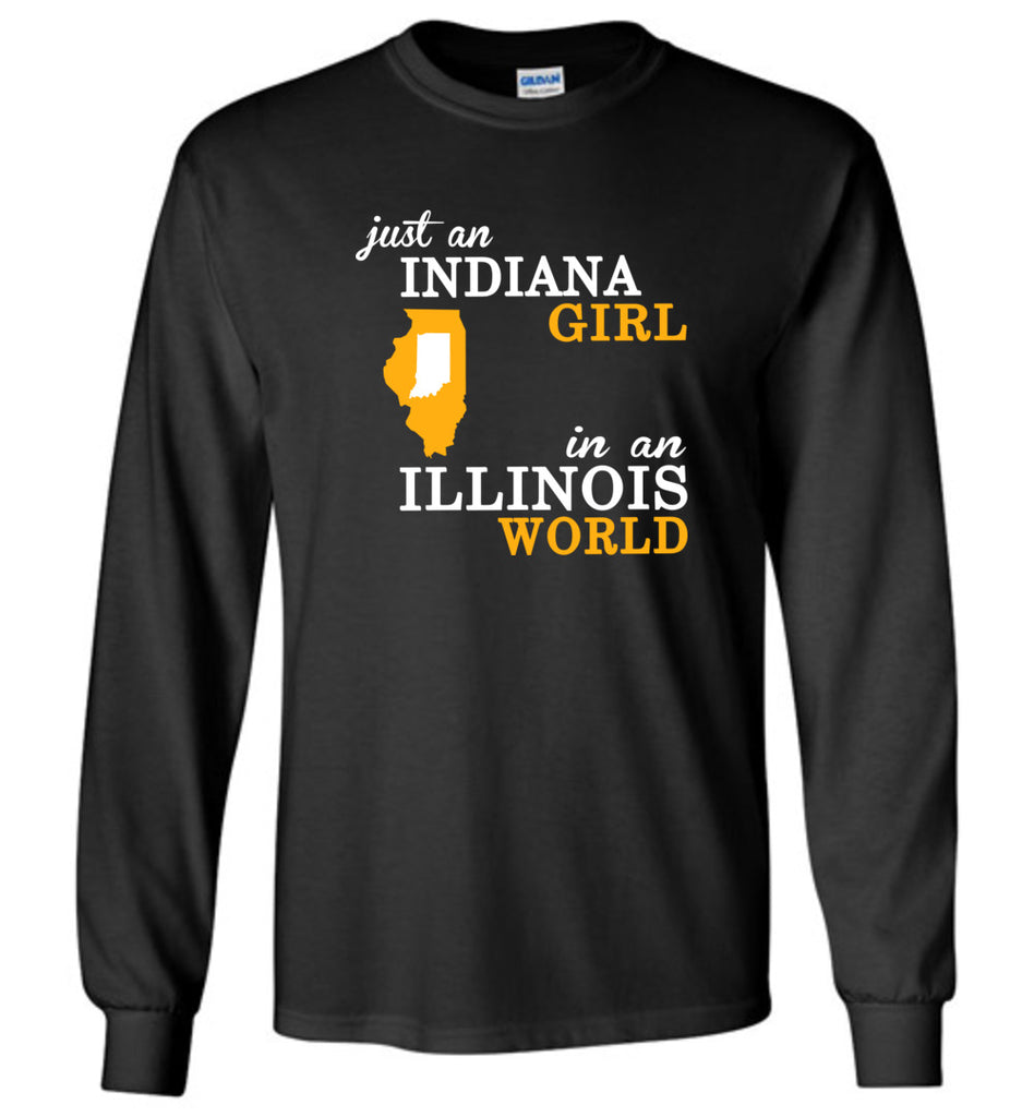 Just An Indiana Girl In An Illinois World - Long Sleeve