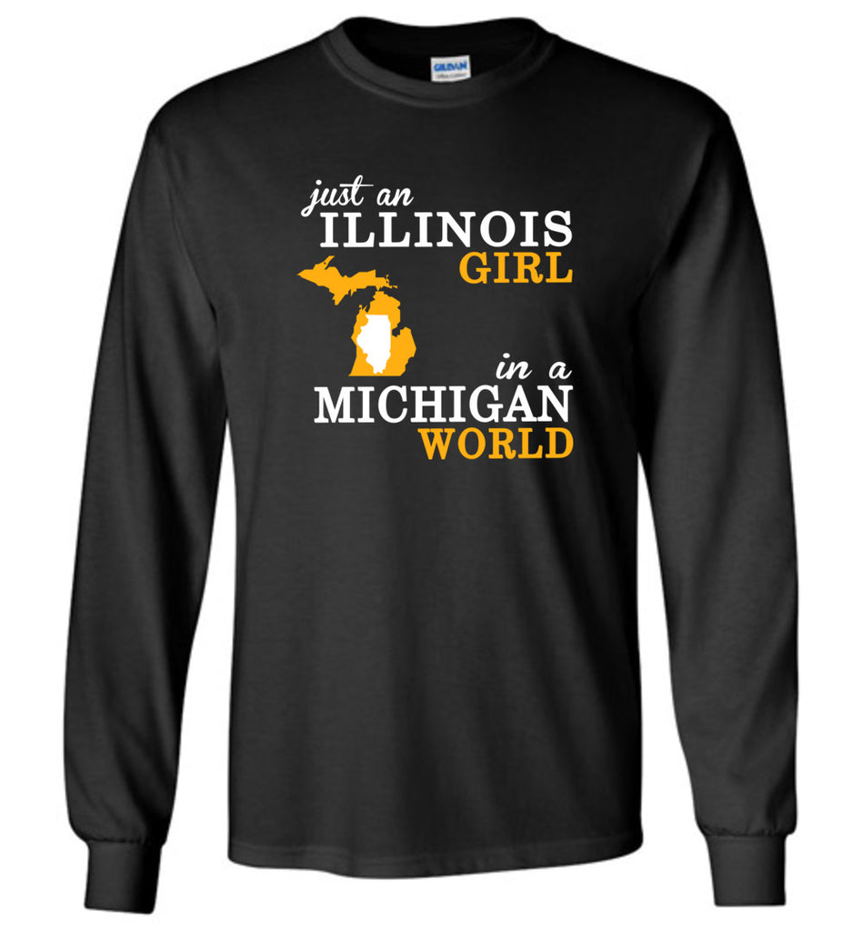 Just an Illinois Girl In A Michigan World - Long Sleeve