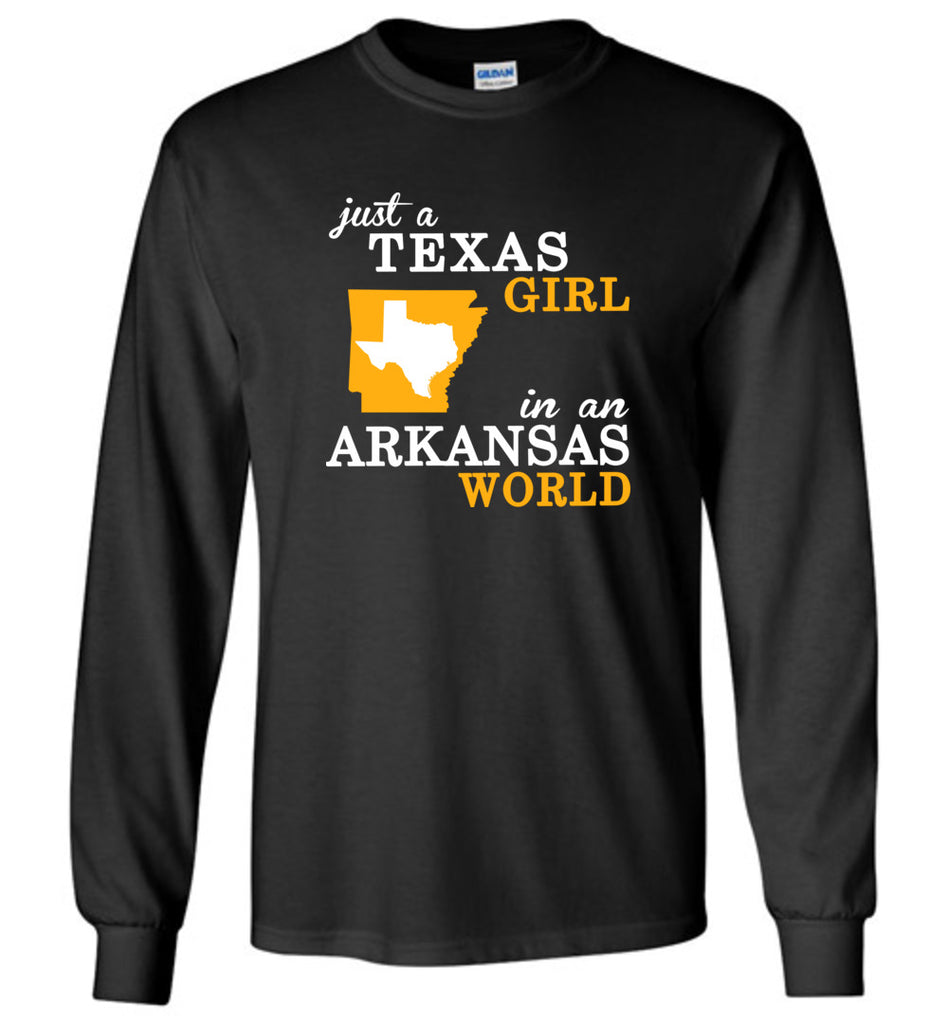 Just A Texas Girl In An Arkansas World - Long Sleeve