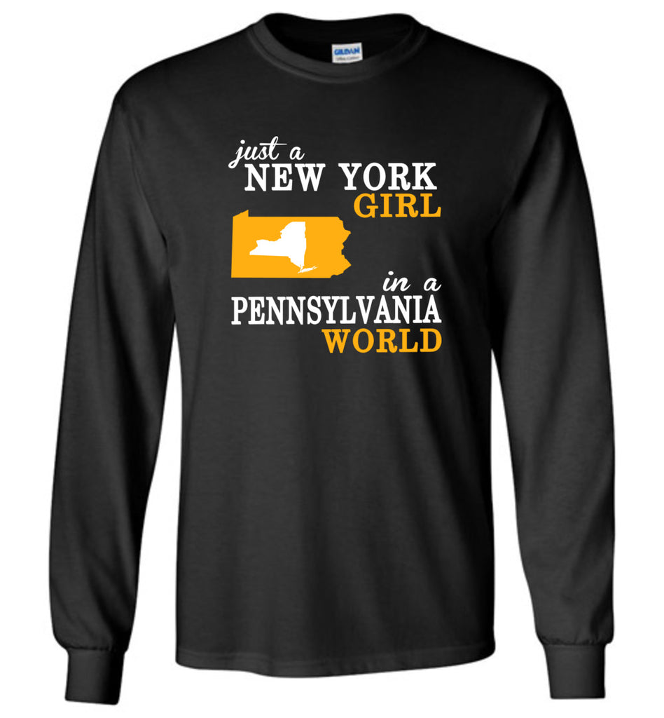 Just A New York Girl In A Pennsylvania World - Long Sleeve