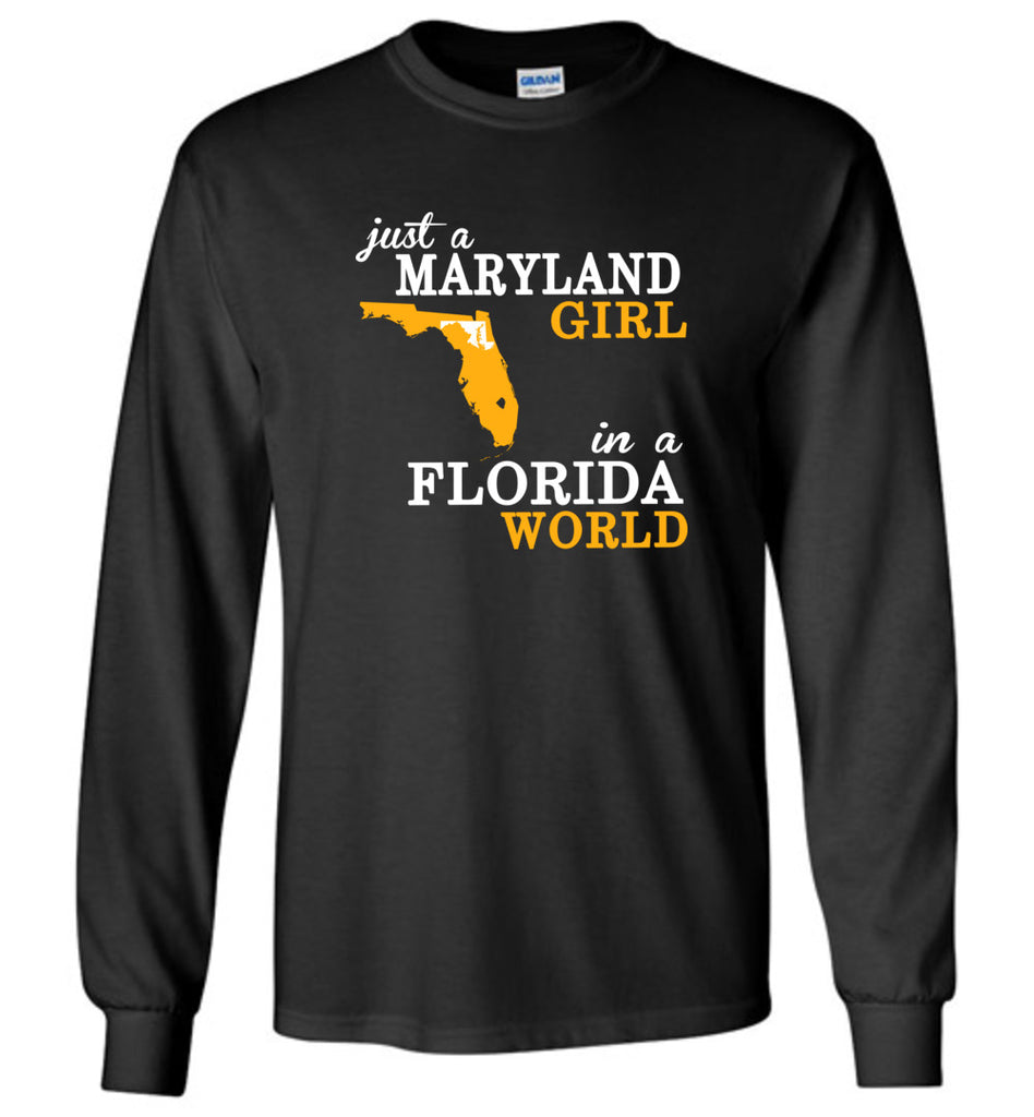 Just A Maryland Girl In A Florida World - Long Sleeve