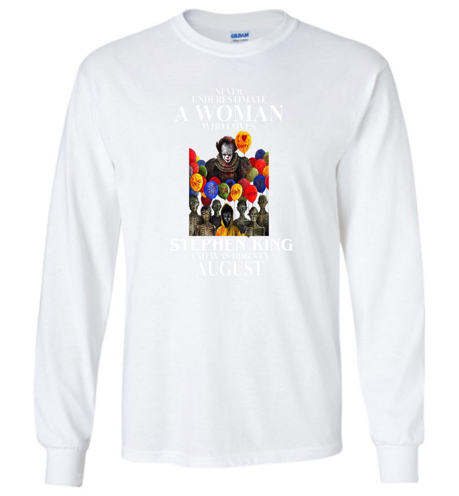Never Underestimate A Woman Who Loves Stephen King And Was Born In August - Long Sleeve