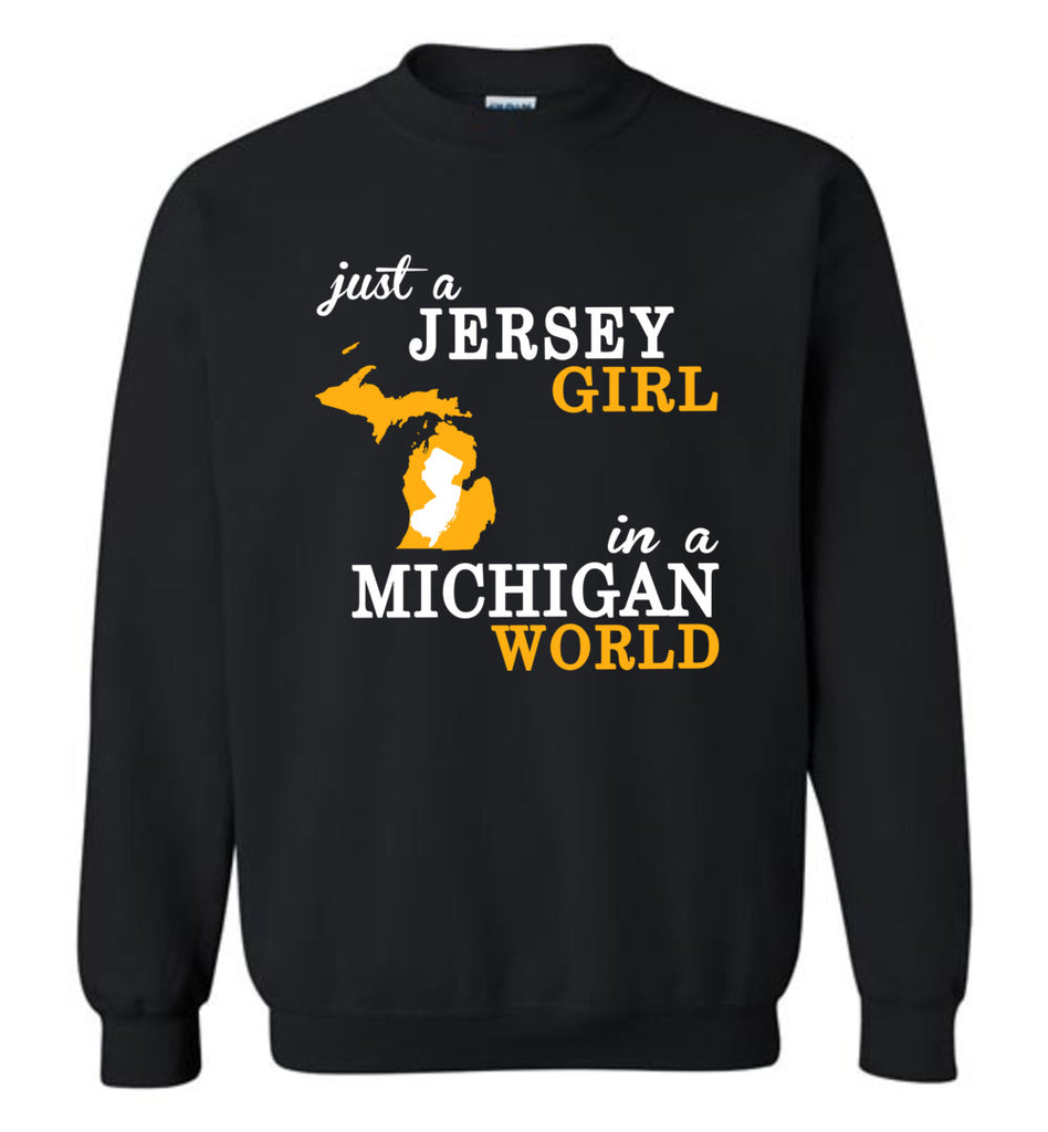 Just A Jersey Girl In A Michigan World - Sweatshirt