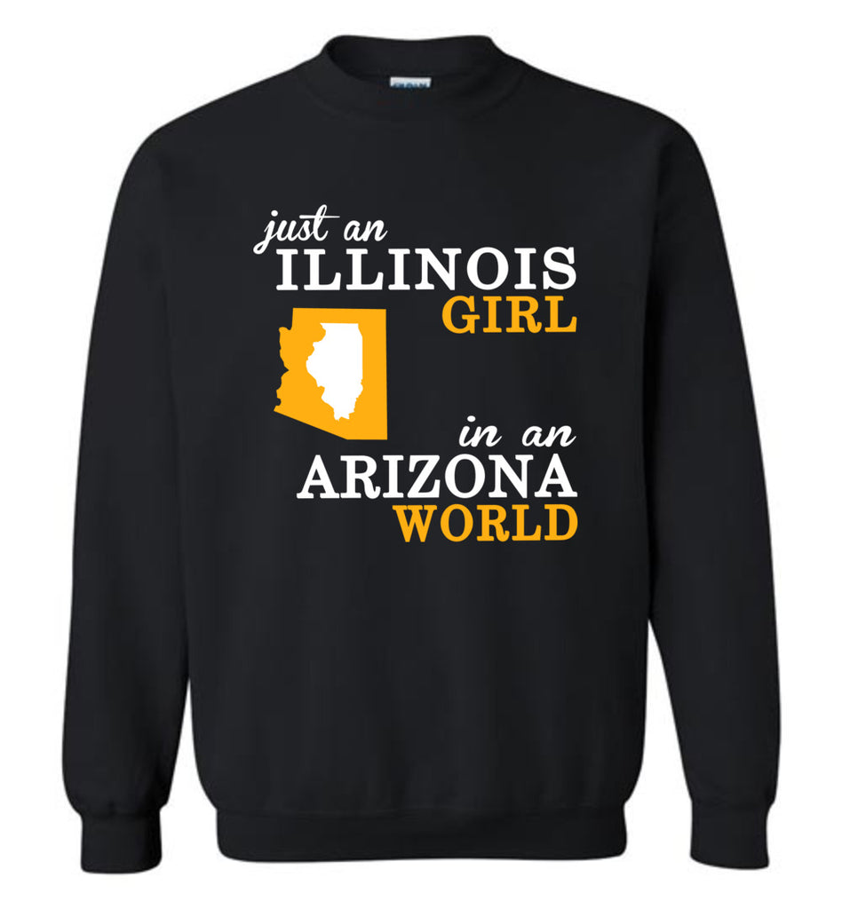 Just an Illinois Girl In An Arizona World - Sweatshirt
