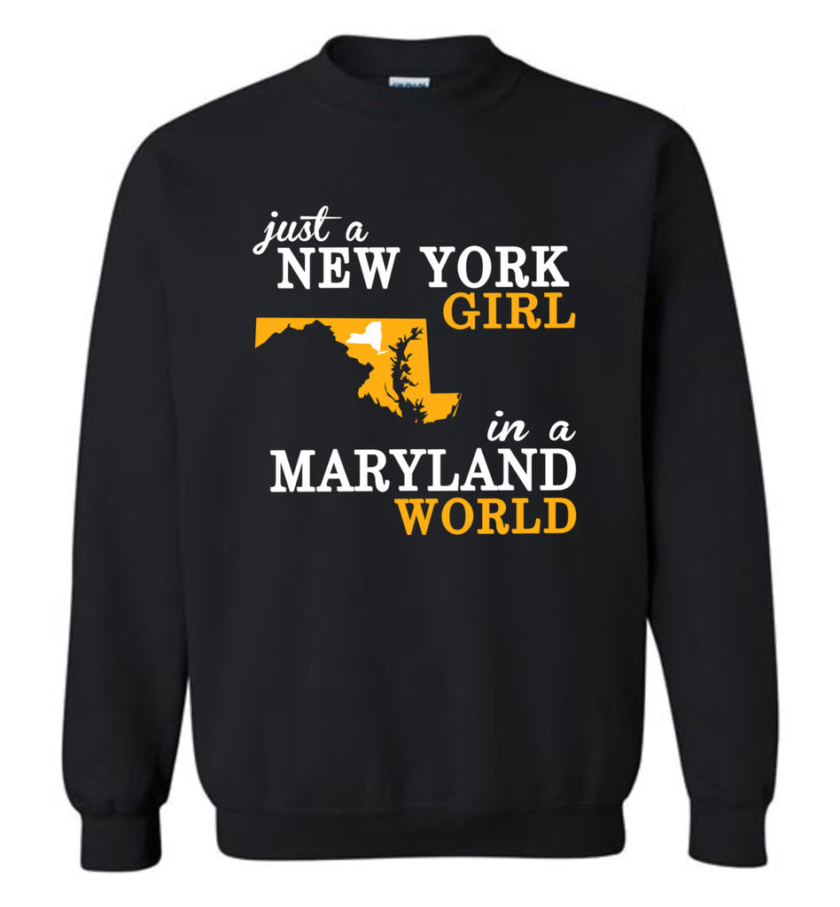 Just A New York Girl In A Maryland World - Sweatshirt