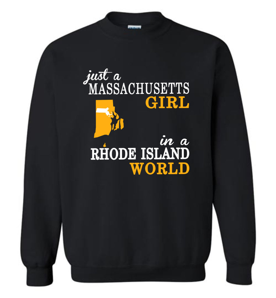Just A Massachusetts Girl In A Rhode Island World - Sweatshirt