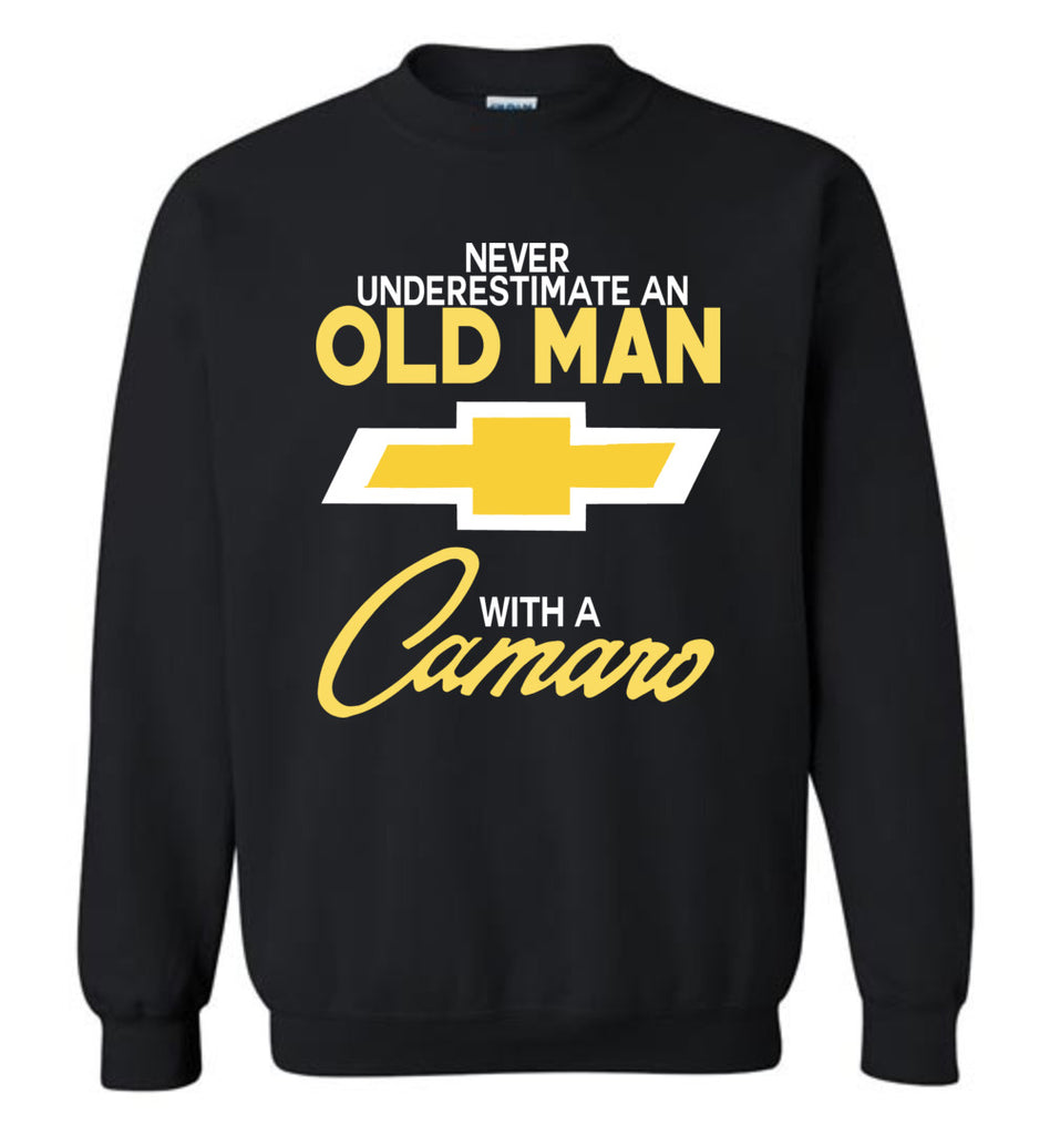 Never Underestimate An Old Man With A Camaro Chev - Sweatshirt