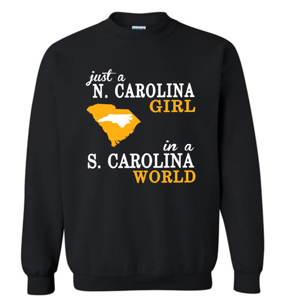 Just A N.Carolina Girl In A S.Carolina World - Sweatshirt