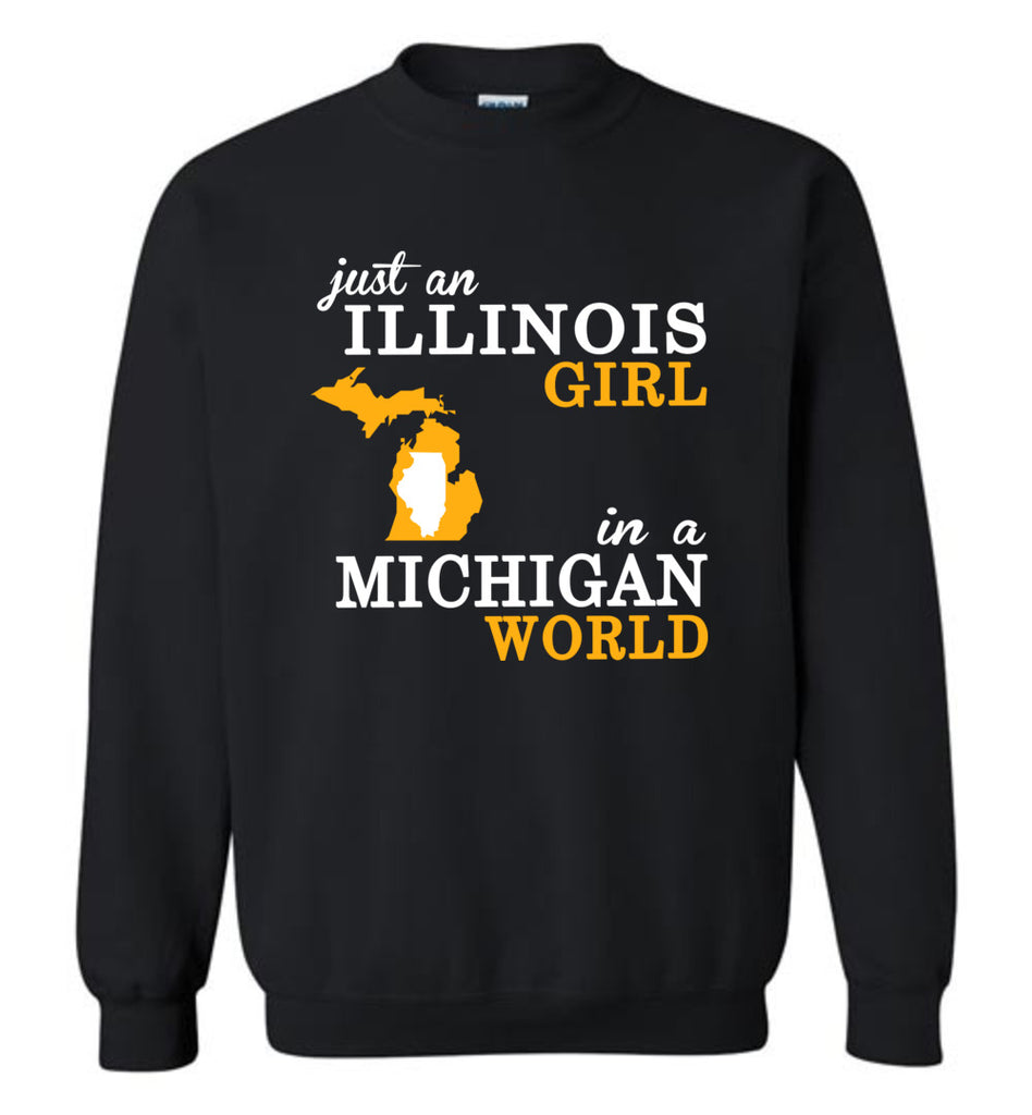 Just an Illinois Girl In A Michigan World - Sweatshirt