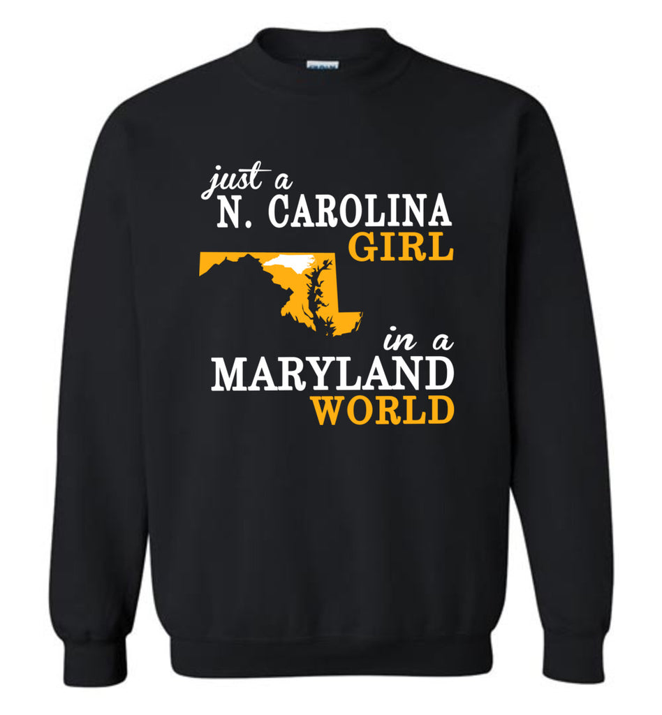 Just A N.Carolina Girl In A Maryland World - Sweatshirt