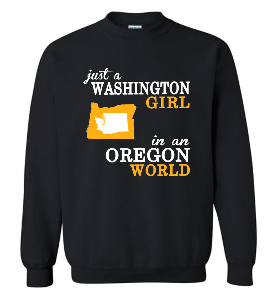 Just A Washington Girl In An Oregon World - Sweatshirt