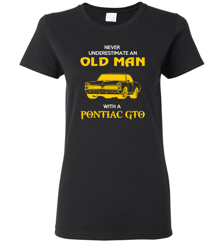 Never Underestimate An Old Man With A Pontiac Gto - Women Tee