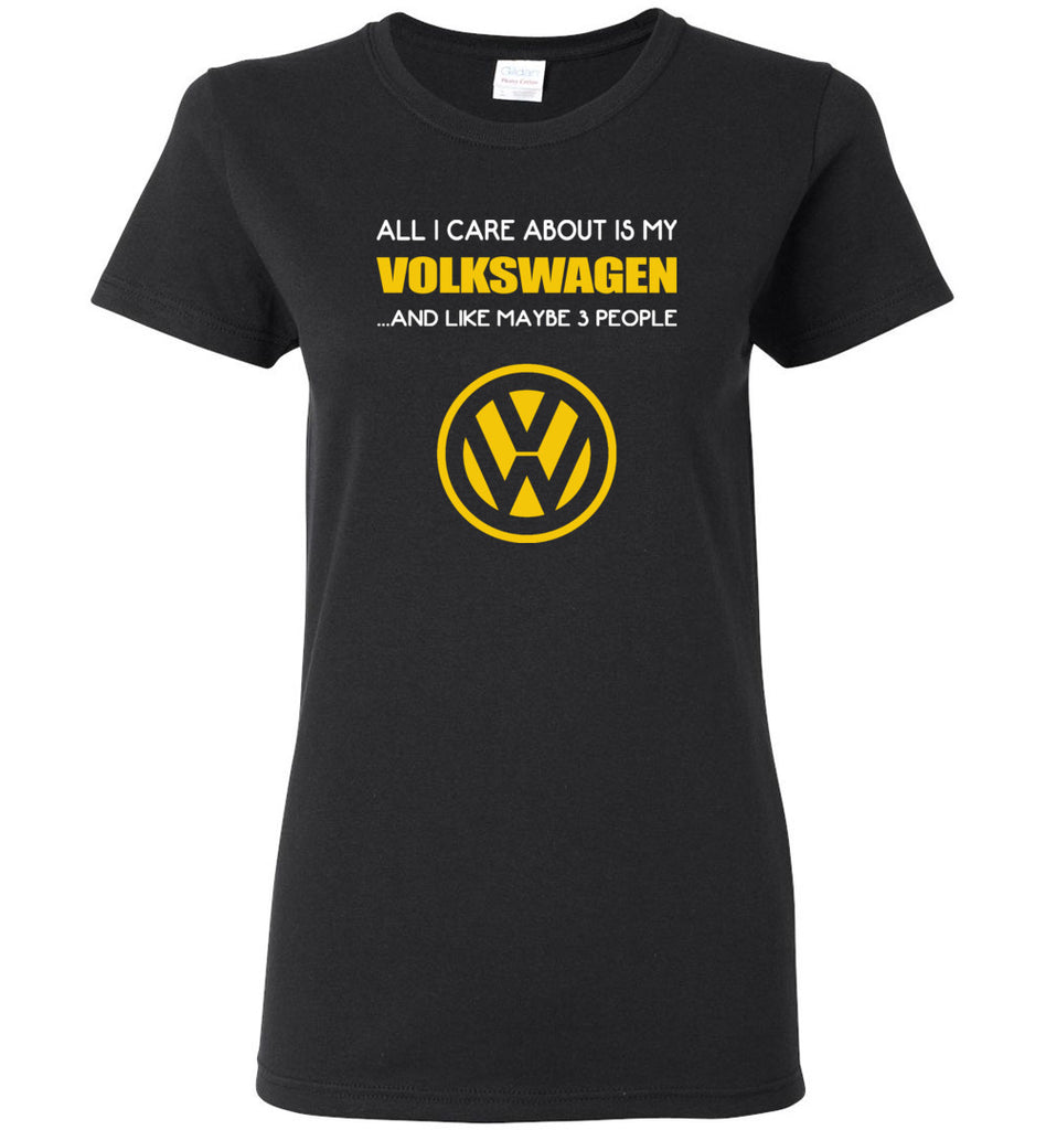 All I care about is my Volkswagen beetle and like maybe 3 people - Women Tee