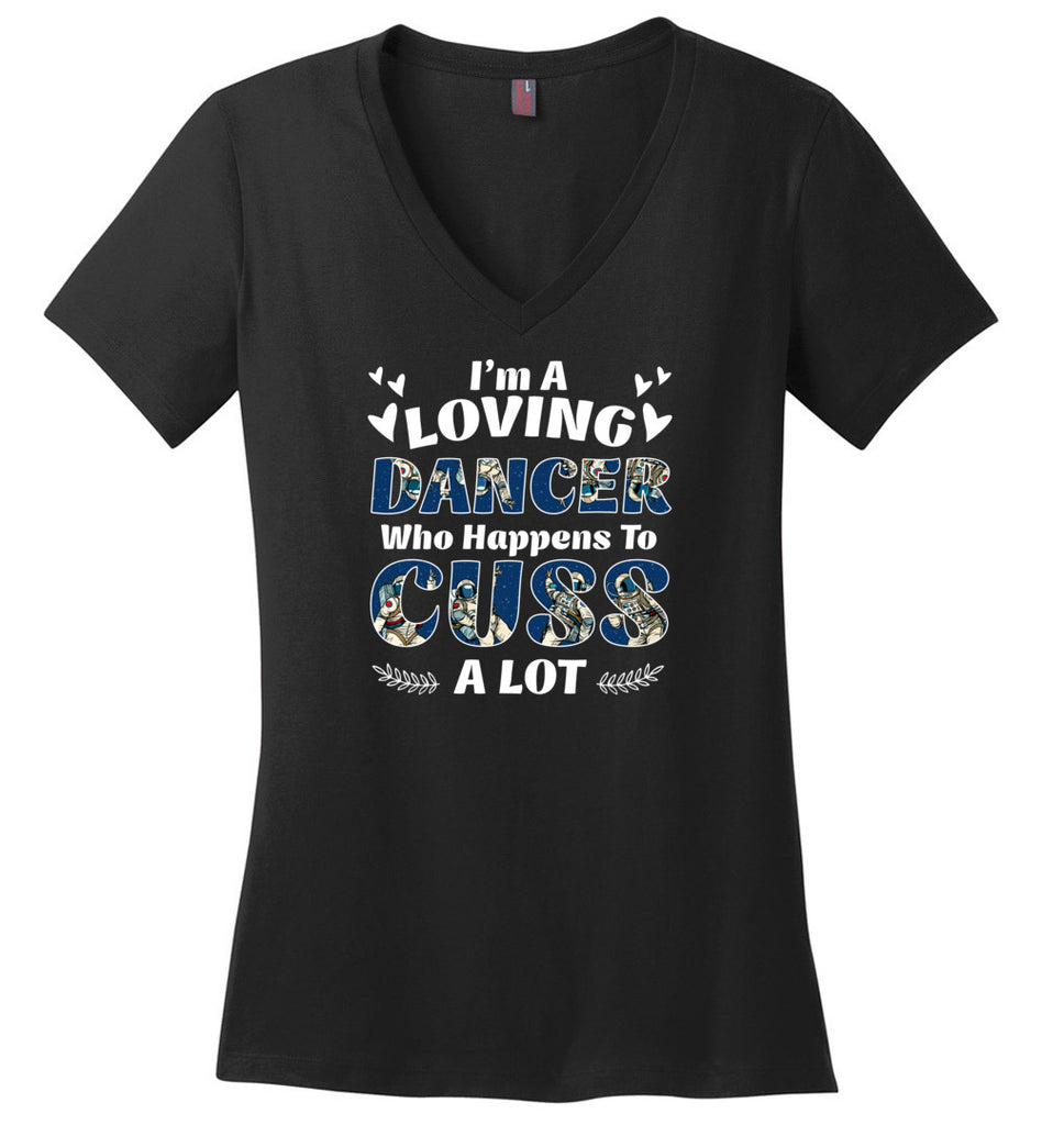 I'm A Loving Dancer Who Happens To Cuss A Lot - Ladies V-Neck