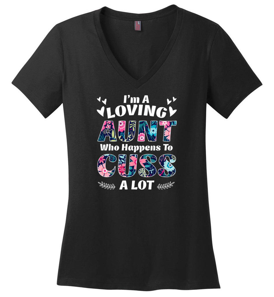 I'm A Loving Aunt Who Happens To Cuss A Lott - Ladies V-Neck