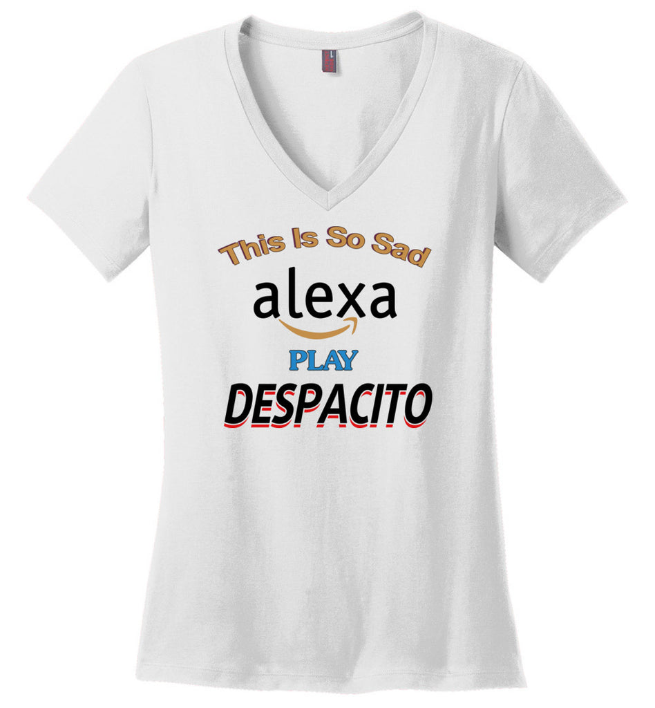 Sad Alexa Play Despacito - Ladies V-Neck