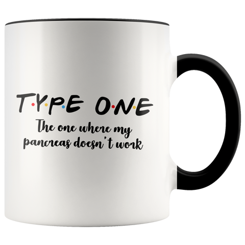 Type One The One Where My Pancreas Doesnt Work Premium Accent Mug