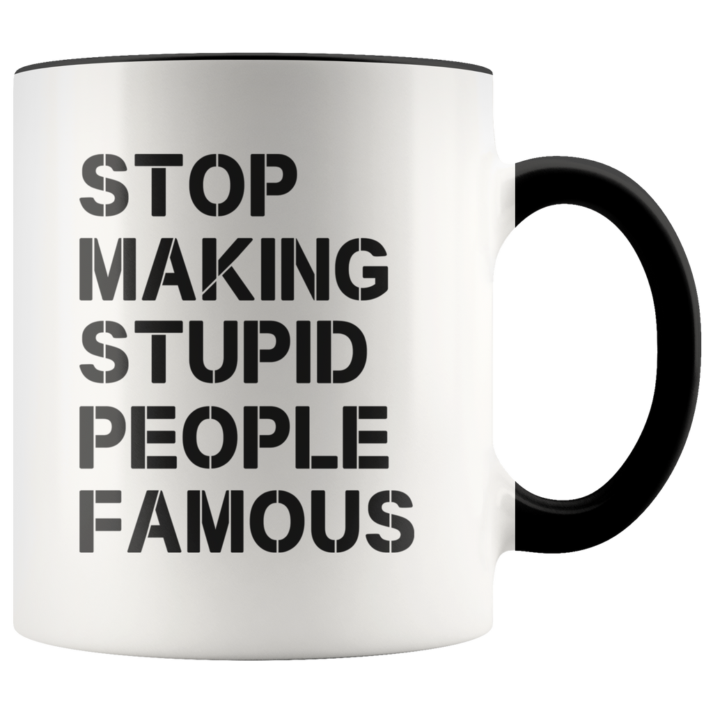 Stop making stupid people famous black Premium Accent Mug
