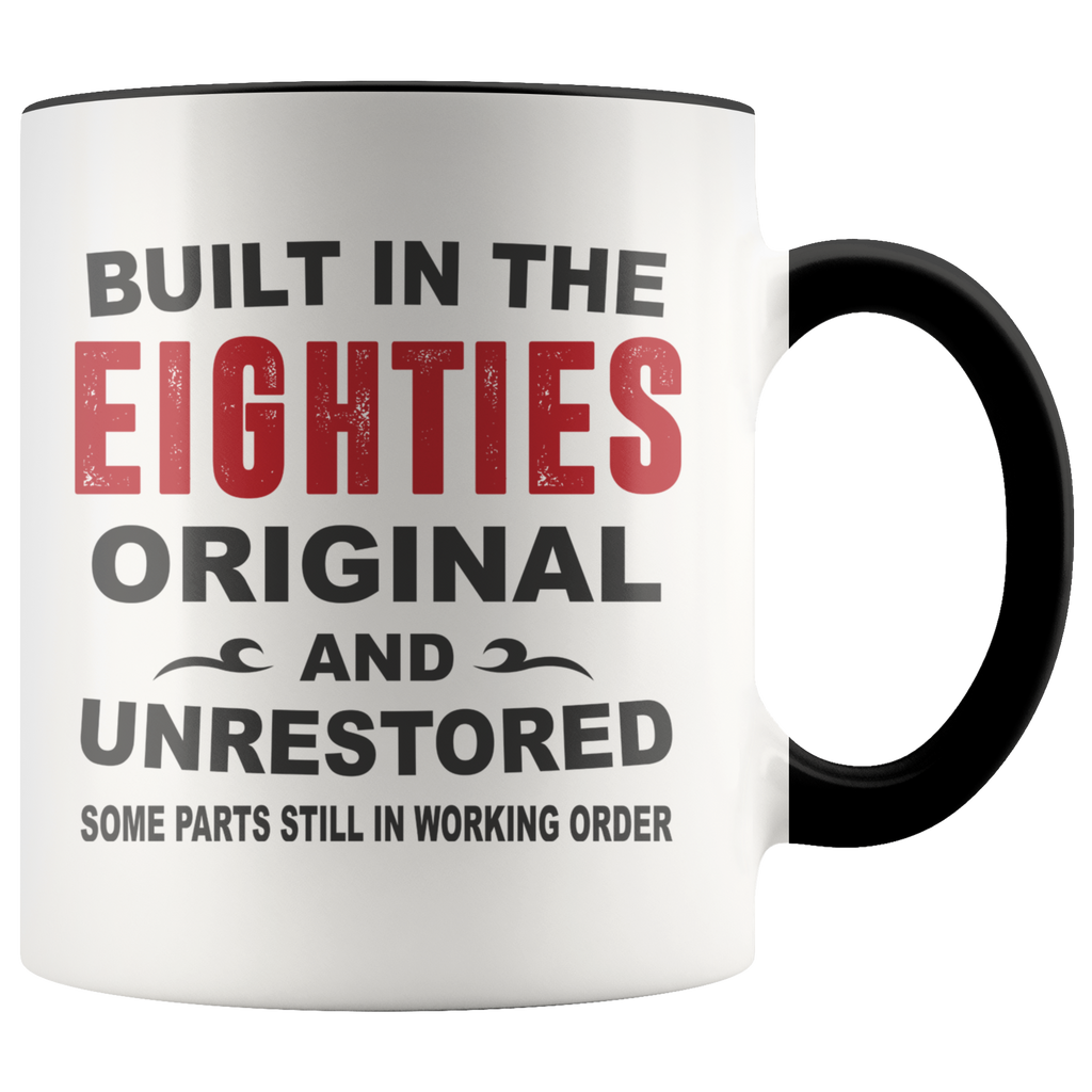 Built In The Eighties Original And Unrestored 80s Funny Birthday Gift Premium Accent Mug