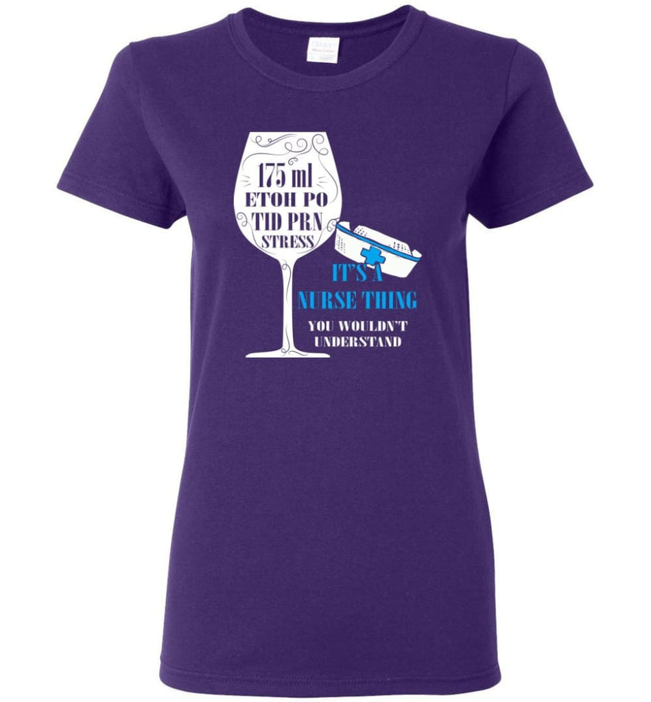 8oz 175ml ETOH PO Tid PRN Stress It’s Nurse Thing Women Tee - Purple / M