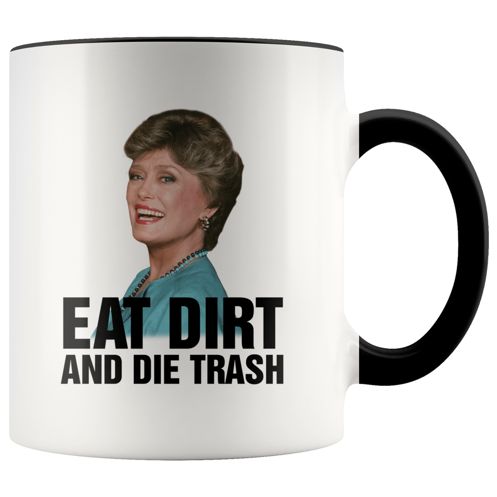 Blanche Devereaux Eat Dirt And Die Trash Premium Accent Mug