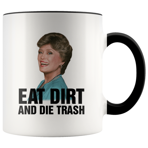 Blanche Devereaux Eat Dirt And Die Trash Premium Accent Mug