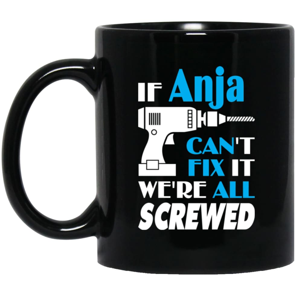 Anja Can Fix It All Best Personalised Anja Name Gift Ideas 11 oz Black Mug - Black / One Size - Drinkware