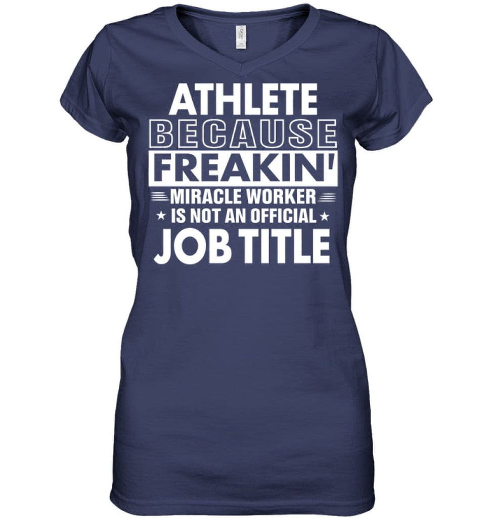 Athlete Because Freakin’ Miracle Worker Job Title Ladies V-Neck - Hanes Women’s Nano-T V-Neck / Navy / S - Apparel