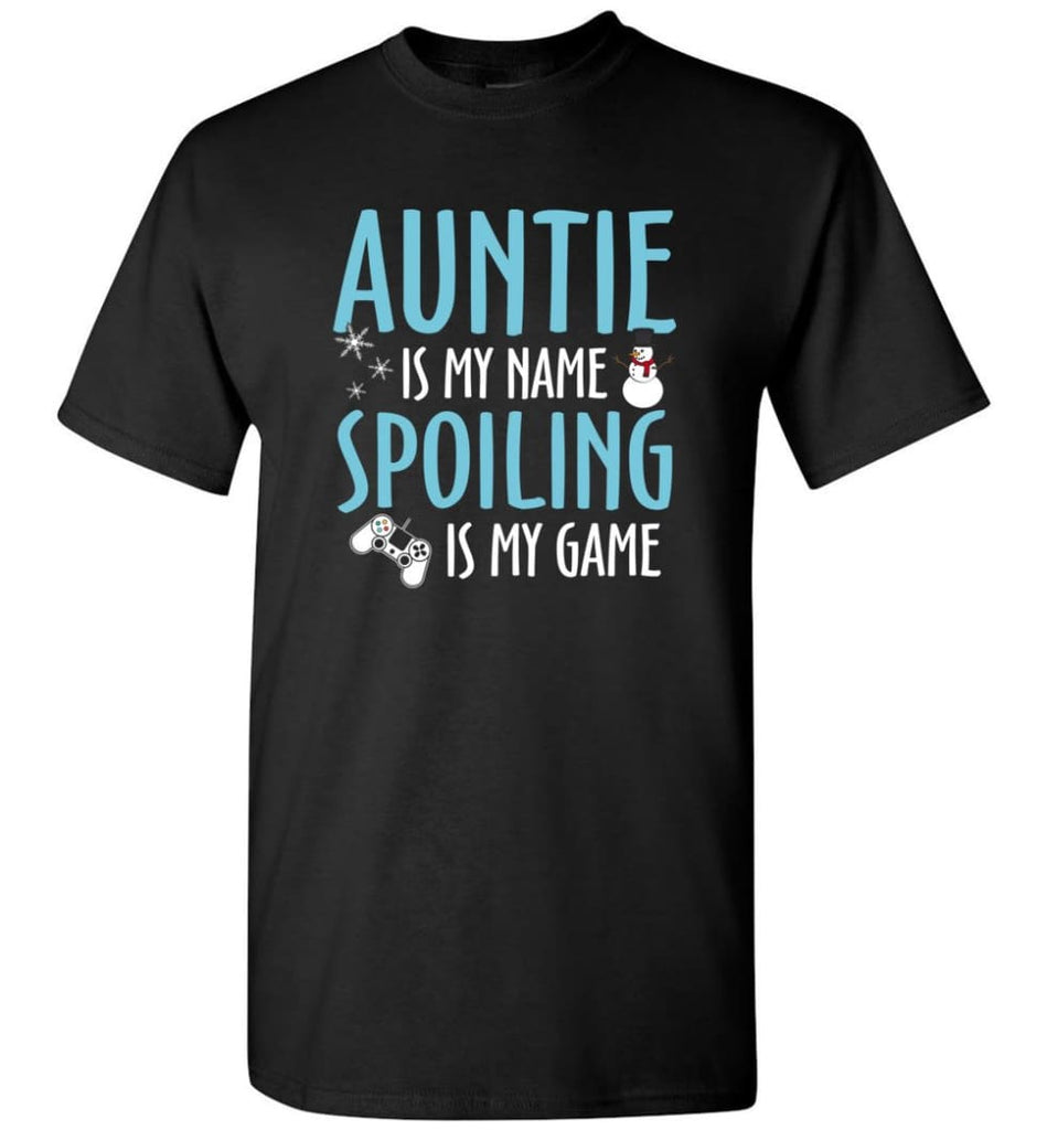 Auntie Is My Name Spoiling Is My Game Best Auntie Shirt T-Shirt - Black / S