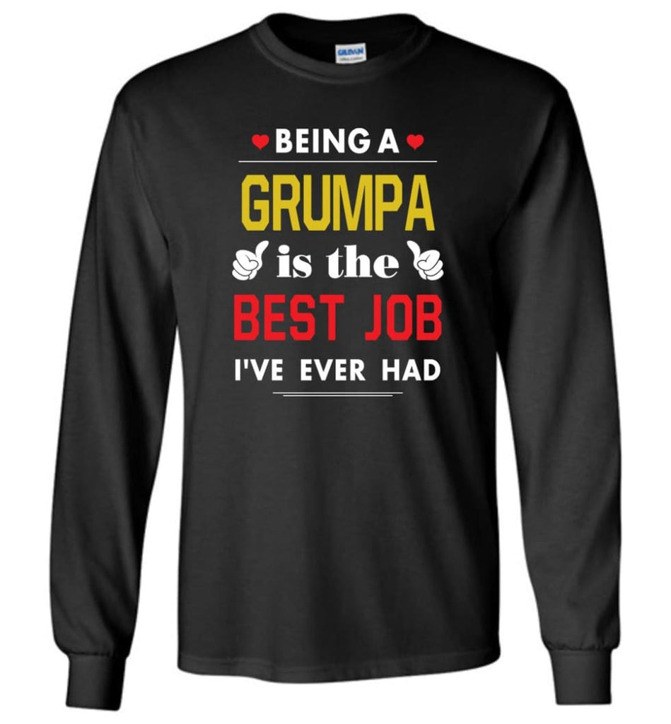 Being A Grumpa Is The Best Job Gift For Grandparents Long Sleeve T-Shirt - Black / M