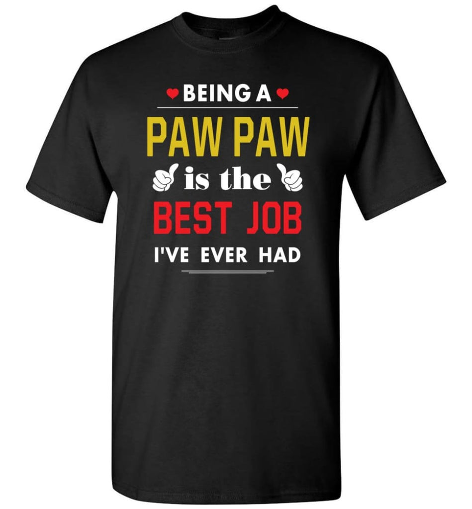 Being A Paw Paw Is The Best Job Gift For Grandparents T-Shirt - Black / S