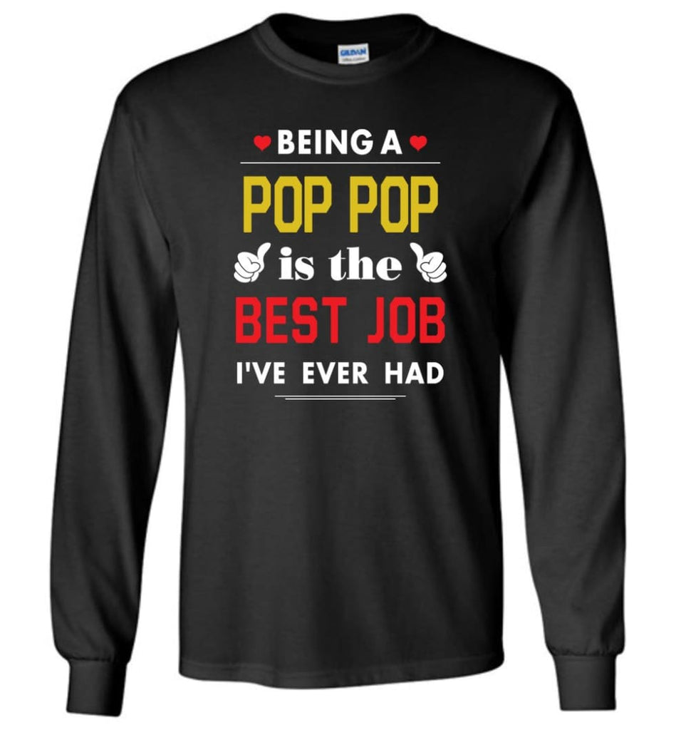 Being A Pop Pop Is The Best Job Gift For Grandparents Long Sleeve T-Shirt - Black / M