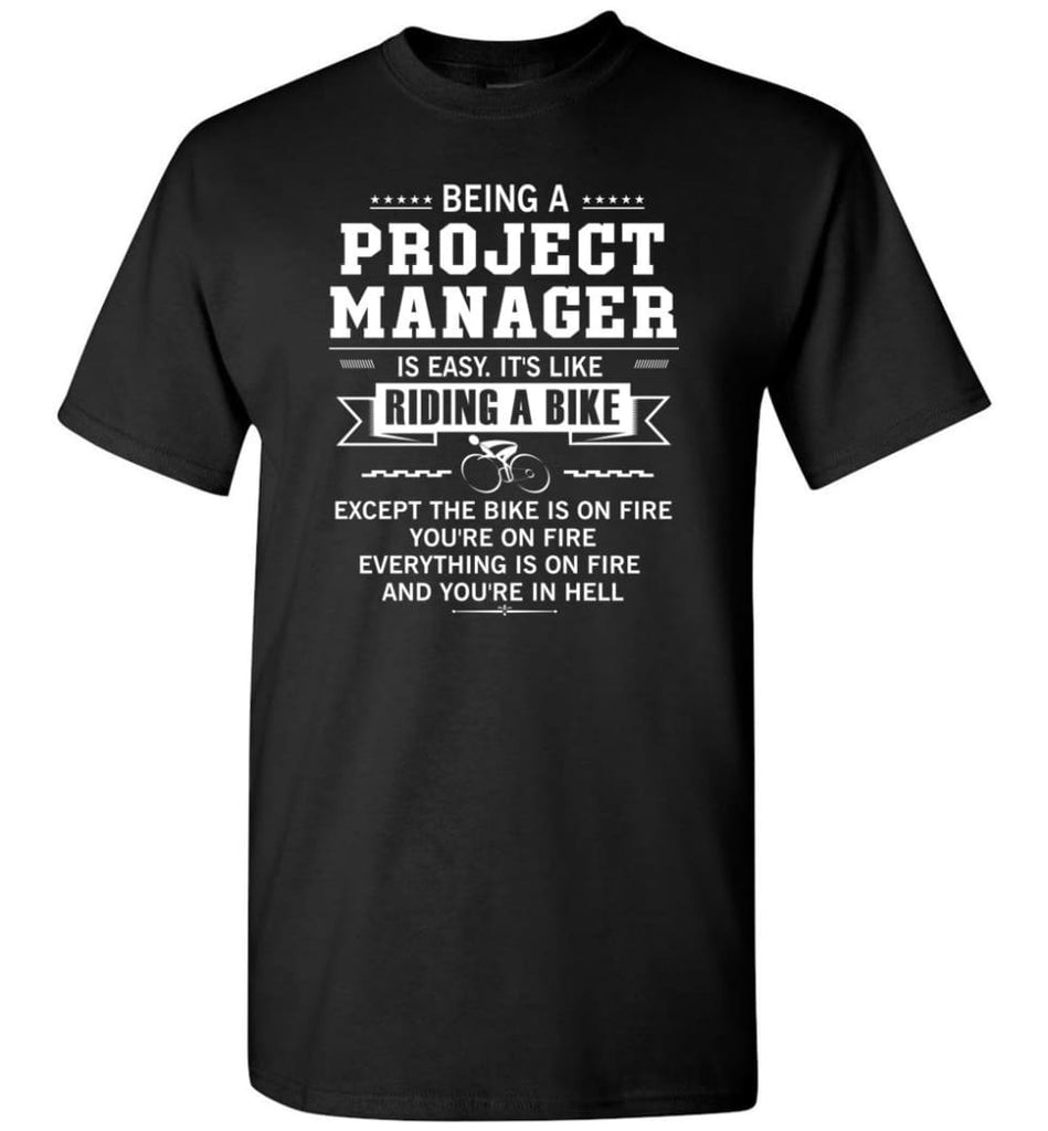 Being A Project Mannager Is Easy T-Shirt - Black / S
