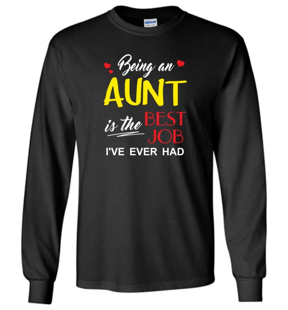 Being An Aunt Is The Best Job Gift For Grandparents Long Sleeve T-Shirt - Black / M