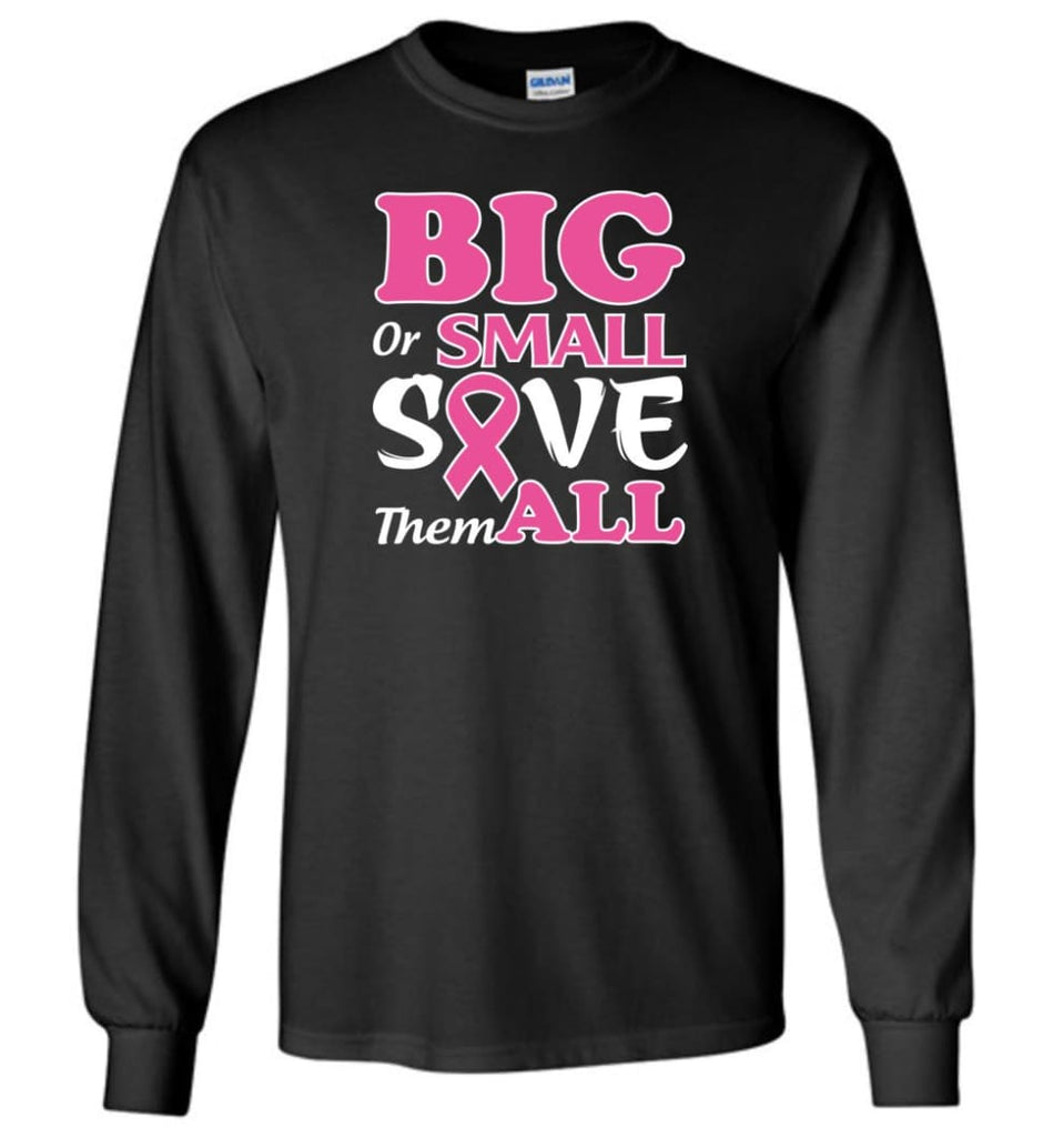 Big Or Small Save Them All Long Sleeve T-Shirt - Black / M