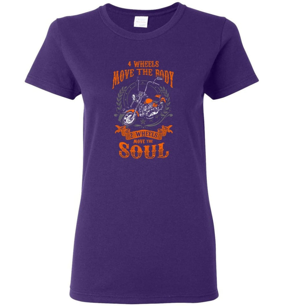 Biker Shirt Four Wheels Move the Body Two Wheels Move the Soul Women Tee - Purple / M