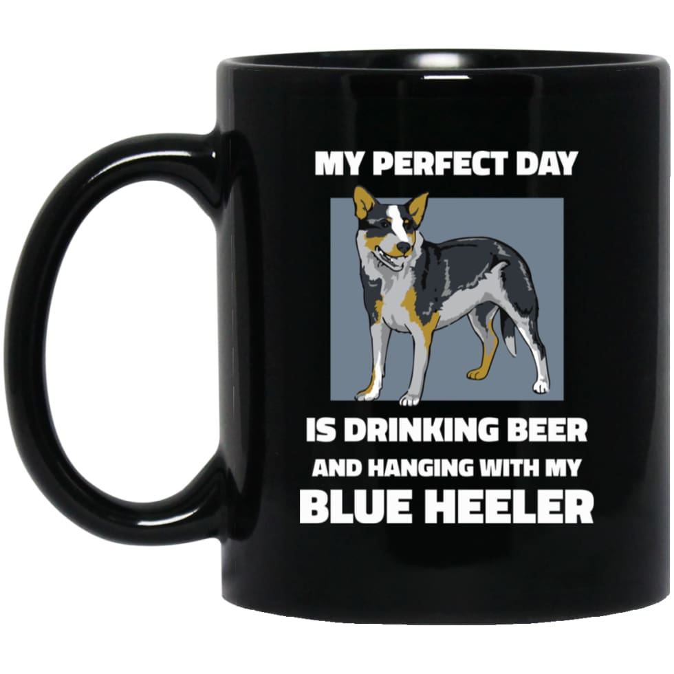 Blue Heele Owner Shirt My Perfect Day Is Drinking Beer With My Blue Heele 11 oz Black Mug - Black / One Size - Drinkware