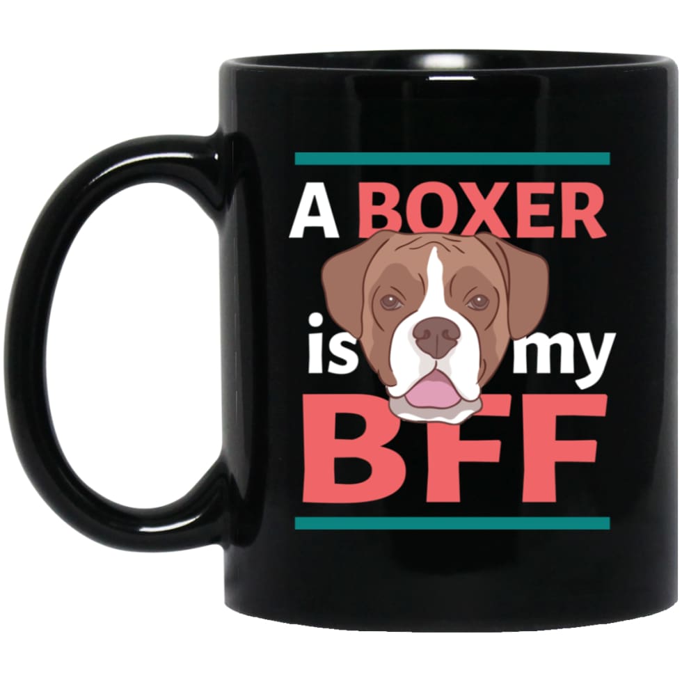 Boxer Is My Bff Cute Gift for Boxer Owner or Lover 11 oz Black Mug - Black / One Size - Drinkware
