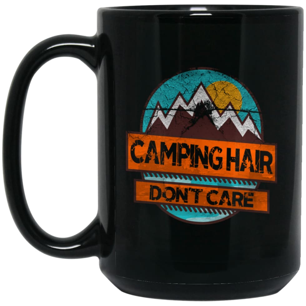 Campers Funny Shirt Camping Hair Dont Care 15 oz Black Mug - Black / One Size - Drinkware