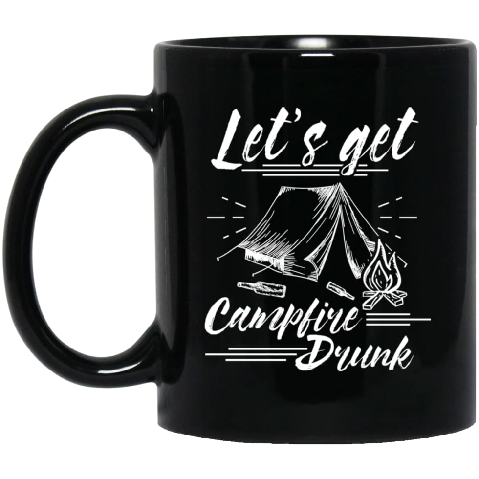 Camping Campers Gift Let Get Campfire Drunk 11 oz Black Mug - Black / One Size - Drinkware